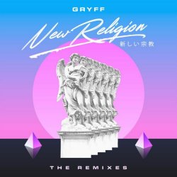 Gryff - New Religion (The Remixes) (2020) [EP]