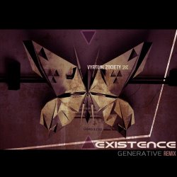 Vyrtual Zociety - Existence (Generative Remix) (2020) [Single]