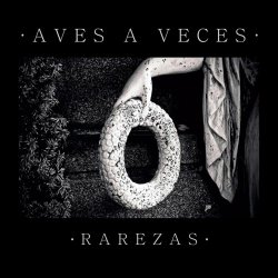 Aves A Veces - Rarezas (2019)