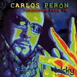 Carlos Perón - Peronismo Para Te! (2009)