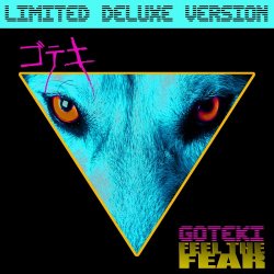 Goteki - Feel The Fear Deluxe (2018) [EP]