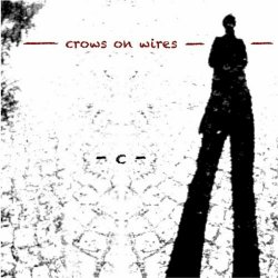 Crows On Wires - C (2021) [Single]