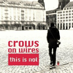 Crows On Wires - This Is Not (2021) [Single]