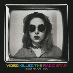 Phoebe Collins - Video Killed The Radio Star (2023) [Single]