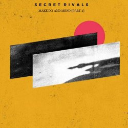 Secret Rivals - Make Do And Mend (Part 2) (2013)