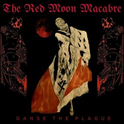 The Red Moon Macabre - Danse The Plague (2024)