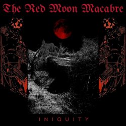 The Red Moon Macabre - Iniquity (2022)