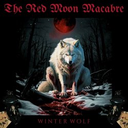 The Red Moon Macabre - Winter Wolf (2024) [Single]