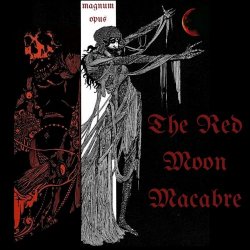 The Red Moon Macabre - Magnum Opus (2021)