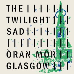 The Twilight Sad - Oran Mor 2020 (2020)