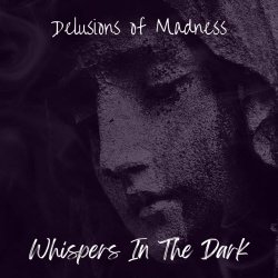 Delusions Of Madness - Whispers In The Dark (2021) [Single]