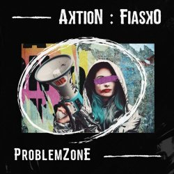 Aktion : Fiasko - ProblemZone (2024)