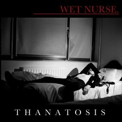 Wet Nurse. - Thanatosis (2019)