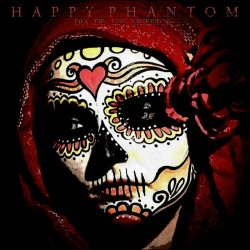 Happy Phantom - Dia De' Los Muertos (2023) [Single]