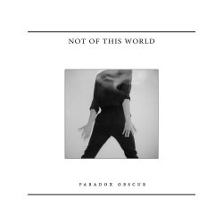 Paradox Obscur - Not Of This World (2020) [Single]