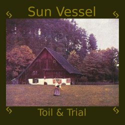 Sun Vessel - Toil & Trial (2021) [EP]