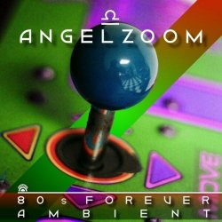 Angelzoom - 80s Forever (Ambient) (2024) [Single]