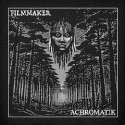 Filmmaker - Achromatik (2023) [EP]