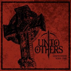 Unto Others - Don't Waste Your Time (2018) [EP]