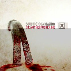 Suicide Commando - Die Motherfucker Die (2009) [Single]