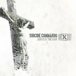 Suicide Commando - God Is In The Rain (2010) [Single]