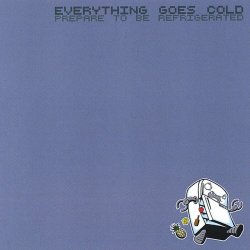 Everything Goes Cold - Prepare To Be Refrigerated (2008) [EP]