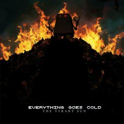 Everything Goes Cold - The Tyrant Sun (2012) [EP]