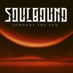 Soulbound - Towards The Sun (2022) [Reissue]