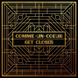 Comme Un Coeur - Get Closer (2024) [Single]