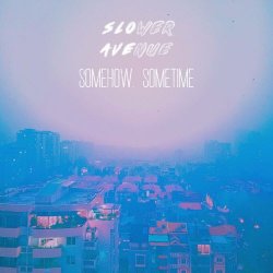 Slower Avenue - Somehow, Sometime (2024) [Single]