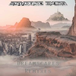 Severed Skies - Dreamscapes Remixes (2024)