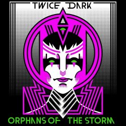 Twice Dark - Orphans Of The Storm (2023) [EP]