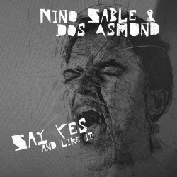 Nino Sable & Dos Asmund - Say Yes And Like It (2024) [Single]