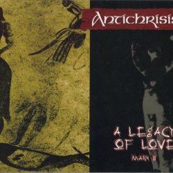 Antichrisis - A Legacy Of Love Mark II (2005) [Reissue]