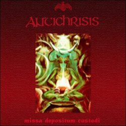 Antichrisis - Missa Depositum Custodi (1995) [Demo]