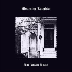 Mourning Laughter - Bad Dream House (2019) [Single]