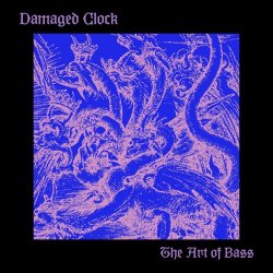 Damaged Clock - The Art Of Bass (2021) [EP]