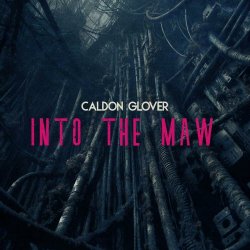 Caldon Glover - Into The Maw (2024)