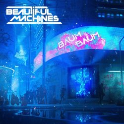 Beautiful Machines - Baum Baum (2022) [Single]