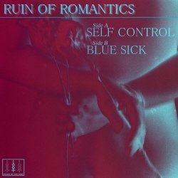 Ruin Of Romantics - Self Control + Blue Sick (2021) [Single]