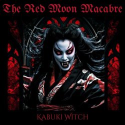 The Red Moon Macabre - Kabuki Witch (Deluxe Edition) (2024) [EP]