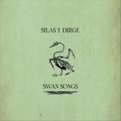 Silas J. Dirge - Swan Songs (2024)