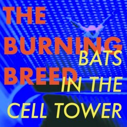 The Burning Breed - Bats In The Cell Tower (2022)