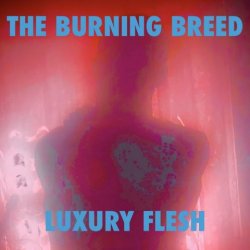 The Burning Breed - Luxury Flesh (2021)