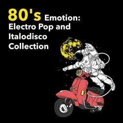 VA - 80's Emotion: Electro Pop And Italodisco Collection (2024)