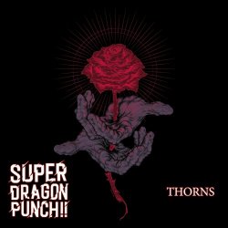 Super Dragon Punch!! - Thorns (2024)