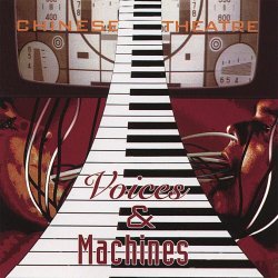 Chinese Theatre - Voices & Machines (2006)