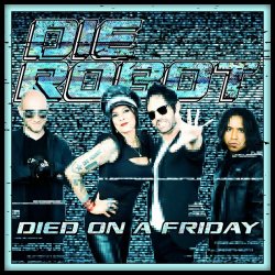 Die Robot - Died On A Friday (2023) [Single]