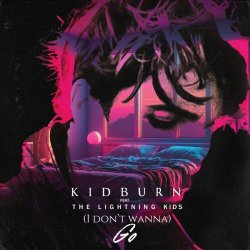 Kidburn & The Lightning Kids - (I Don't Wanna) Go (2024) [Single]