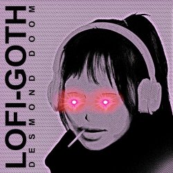 Desmond Doom - Lofi-Goth (2024) [EP]